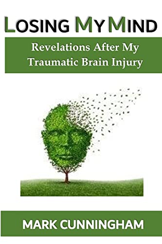 Stock image for Losing My Mind: Revelations After My Traumatic Brain Injury for sale by Books for Life