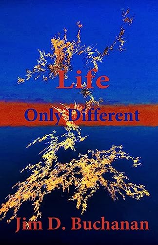 Beispielbild fr Life Only Different [Paperback] Buchanan, Jim D zum Verkauf von Turtlerun Mercantile