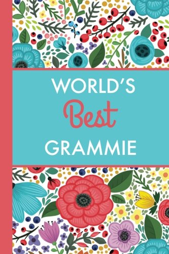 Stock image for World's Best Grammie (6x9 Journal): Bright Flowers, Lightly Lined, 120 Pages, Perfect for Notes, Journaling, Mother's Day and Christmas Gifts for sale by SecondSale