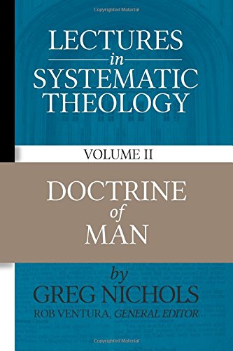 9781981528301: Lectures in Systematic Theology: Doctrine of Man: Volume 2