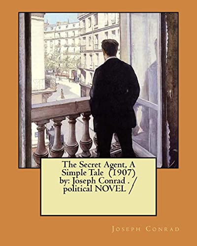 Stock image for The Secret Agent, A Simple Tale (1907) by: Joseph Conrad . / political NOVEL / for sale by THE SAINT BOOKSTORE