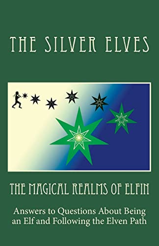 Stock image for The Magical Realms of Elfin: Answers to Questions About Being an Elf and Following the Elven Path for sale by Lucky's Textbooks
