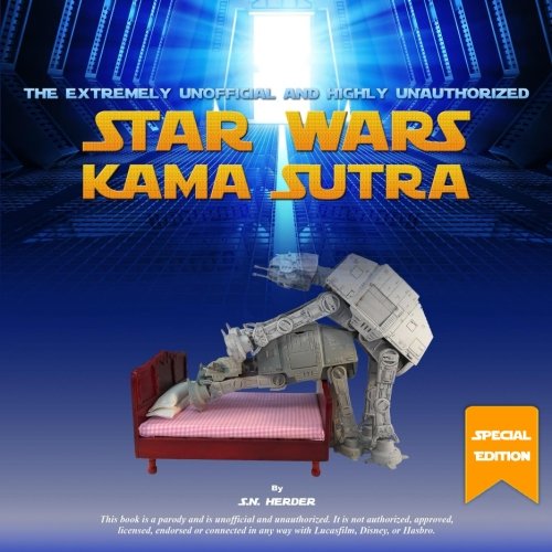 9781981568543: The Extremely Unofficial and Highly Unauthorized Star Wars Kama Sutra (SE): Special Updated Edition