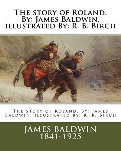 Stock image for The story of Roland. By: James Baldwin. illustrated By: R. B. Birch for sale by ThriftBooks-Atlanta