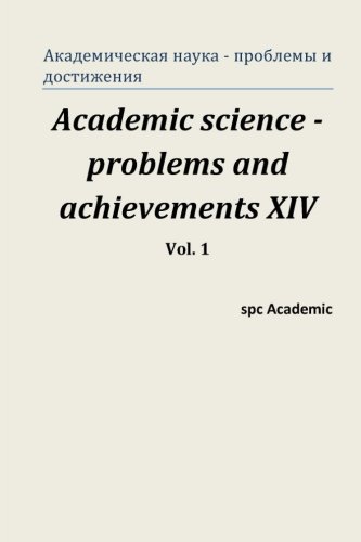 Stock image for Academic science - problems and achievements XIV. Vol. 1: Proceedings of the Conference. North Charleston, 5-6.12.2017 (Volume 1) (Russian Edition)