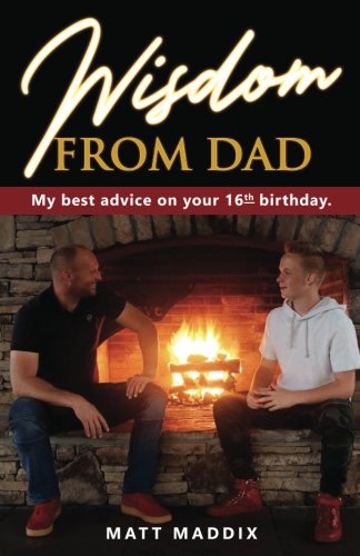 Beispielbild fr Wisdom from Dad: My Best Advice on Your 16th Birthday zum Verkauf von SecondSale