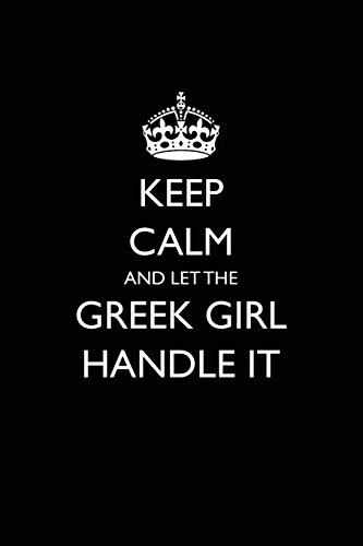 9781981581818: Keep Calm and Let the Greek Girl Handle It: Blank Lined Journal