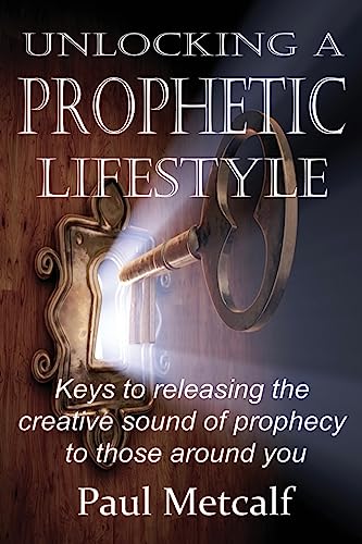 Stock image for Unlocking a Prophetic Lifestyle: Keys to releasing the creative sound of prophecy to those around you for sale by ThriftBooks-Atlanta