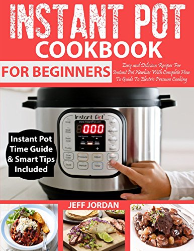 Beispielbild fr Instant Pot Cookbook for Beginner: Easy and Delicious Recipes for Instant Pot Newbies with Complete How to Guide to Electric Pressure Cooking zum Verkauf von ThriftBooks-Atlanta