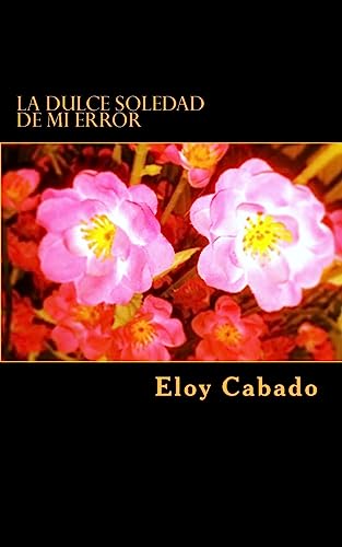 9781981605767: La dulce soledad de mi error (Spanish Edition)