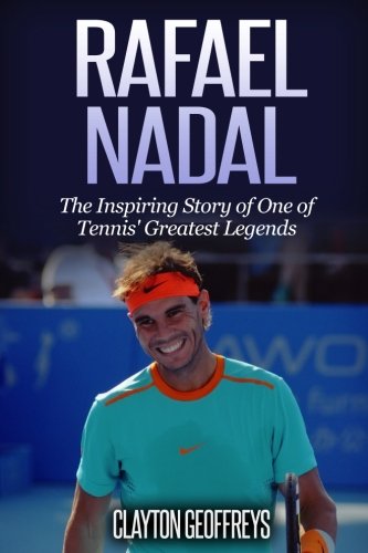 Stock image for Rafael Nadal: The Inspiring Story of One of Tennis Greatest Legends (Tennis Biography Books) for sale by Zoom Books Company