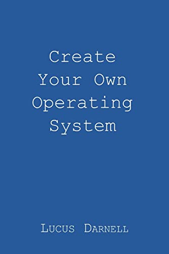 Stock image for Create Your Own Operating System for sale by Better World Books