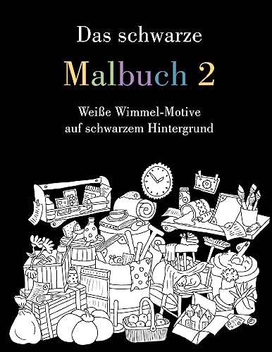 Imagen de archivo de Das schwarze Malbuch 2: Weie Wimmel-Motive auf schwarzem Hintergrund (German Edition) a la venta por Lucky's Textbooks
