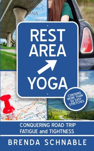 Stock image for Rest Area Yoga: Conquering Road Trip Fatigue and Tightness for sale by Revaluation Books