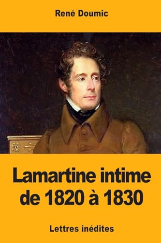 Beispielbild fr Lamartine intime de 1820  1830 (French Edition) zum Verkauf von Lucky's Textbooks