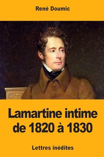 Stock image for Lamartine intime de 1820  1830 (French Edition) for sale by Lucky's Textbooks