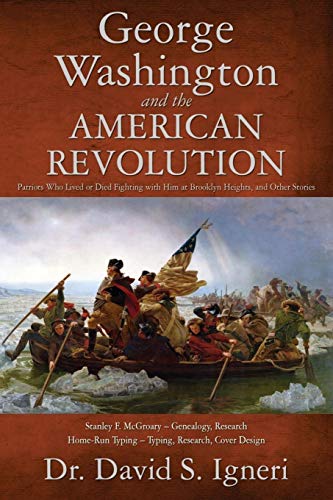 Beispielbild fr George Washington and the American Revolution: Patriots Who Lived or Died Fighting With Him at Brooklyn Heights, and Other Stories zum Verkauf von Lucky's Textbooks