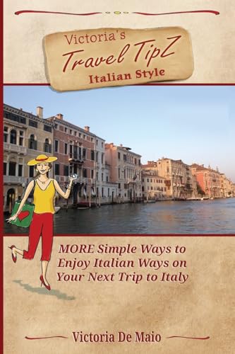 Stock image for Victoria's Travel TipZ Italian Style: MORE Simple Ways to Enjoy Italian Ways on Your Next Trip to Italy for sale by SecondSale