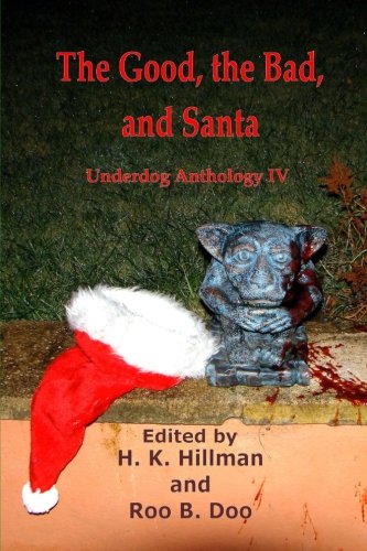 Stock image for The Good, the Bad and Santa: Underdog Anthology IV for sale by Revaluation Books