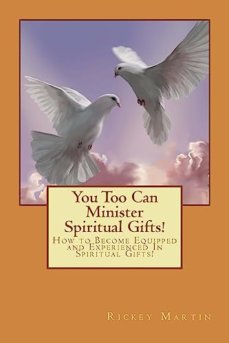 Stock image for You Too Can Minister Spiritual Gifts!: How to Become Equipped and Experienced In Spiritual Gifts! for sale by ThriftBooks-Atlanta