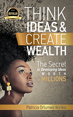 Imagen de archivo de Think Ideas & Create Wealth a la venta por THE SAINT BOOKSTORE