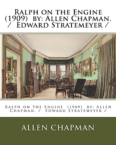 9781981661350: Ralph on the Engine (1909) by: Allen Chapman. / Edward Stratemeyer /