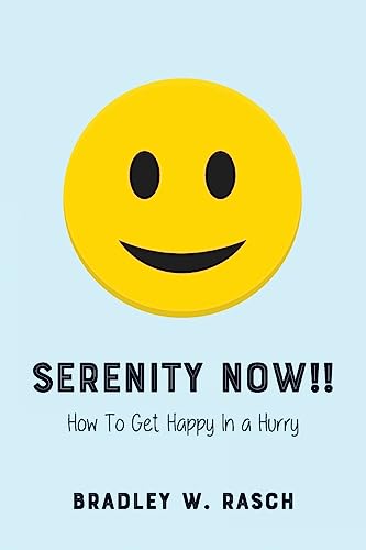 Beispielbild fr Serenity Now!!: How To Get Happy In A Hurry zum Verkauf von Irish Booksellers
