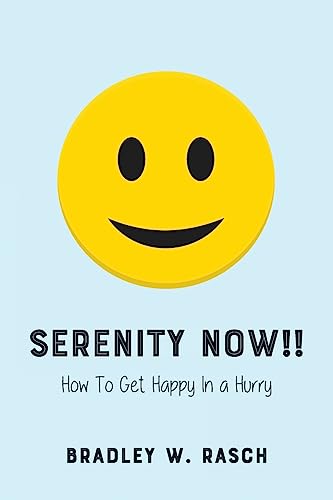 Stock image for Serenity Now!!: How To Get Happy In A Hurry for sale by Irish Booksellers