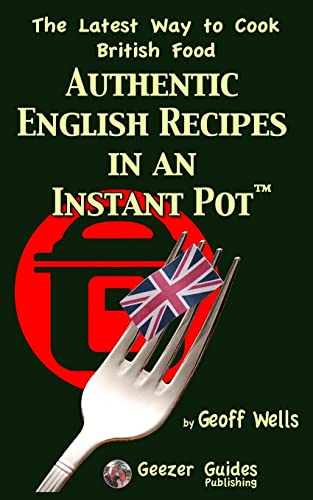 Beispielbild fr Authentic English Recipes in an Instant Pot: The Latest Way to Cook British Food: Volume 12 zum Verkauf von WorldofBooks