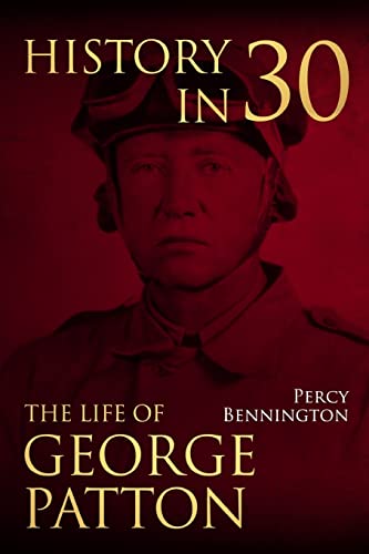 Beispielbild fr History in 30: The Life of General George S. Patton zum Verkauf von ThriftBooks-Dallas