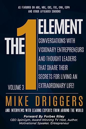 Stock image for The One Element - Volume 3: Conversations With Visionary Entrepreneurs and Thought Leaders That Share Their Secrets For Living An Extraordinary Life! for sale by ALLBOOKS1