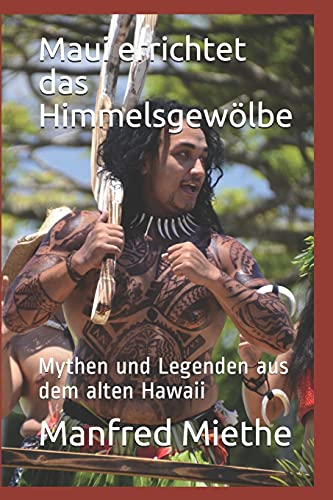 Stock image for Maui errichtet das Himmelsgewlbe: Mythen und Legenden aus dem alten Hawaii (German Edition) for sale by Big River Books