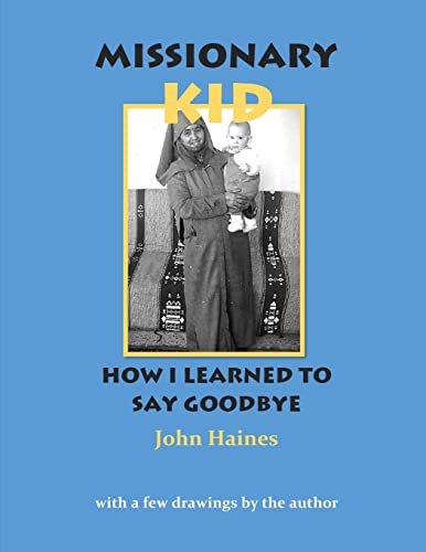 Imagen de archivo de Missionary Kid : How I Learned to Say Goodbye a la venta por Better World Books