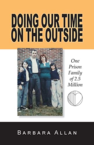 Stock image for Doing Our Time on the Outside: One Prison Family of 2.5 Million for sale by THE SAINT BOOKSTORE