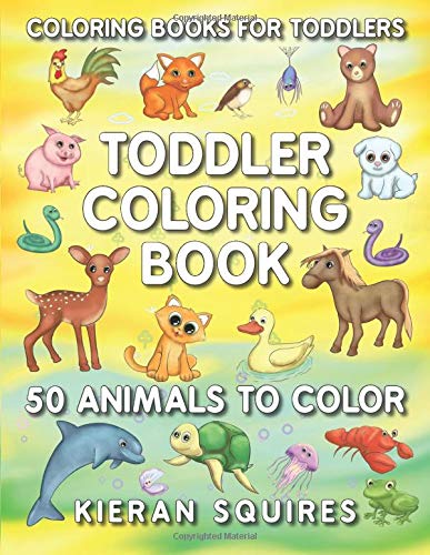 Coloring Books for Toddlers 50 Fun Animals to Color for Early Childhood Learning Preschool Prep and Success at School Activity Books for Kids Ages 13