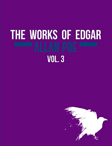 

The Works of Edgar Allan Poe In Five Volumes. Vol. 3 (The Complete Works of Edgar Allan Poe)