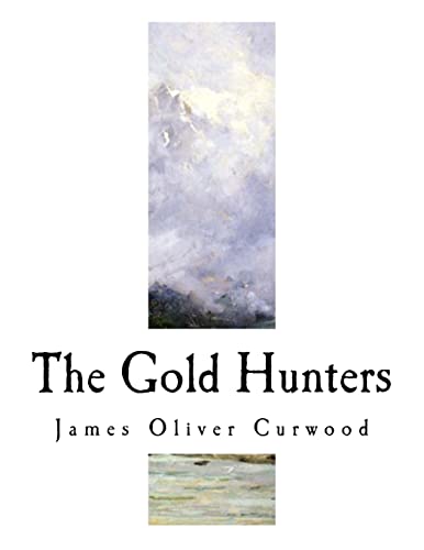 Stock image for The Gold Hunters: A Story of Life and Adventure in the Hudson Bay Wilds for sale by THE SAINT BOOKSTORE