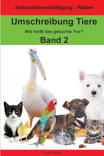 9781981727810: Umschreibung Tiere Band 2 - Wie heit das gesuchte Tier?: Seniorenbeschftigung Rtsel (Umschreibung Senioren) (German Edition)