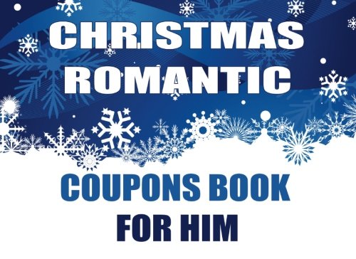 9781981743254: Christmas Romantic Coupons Book For Him: Christmas Coupon Book, Love Coupons, Last Minute Present for Husband, Boyfriend, Stocking Stuffer.