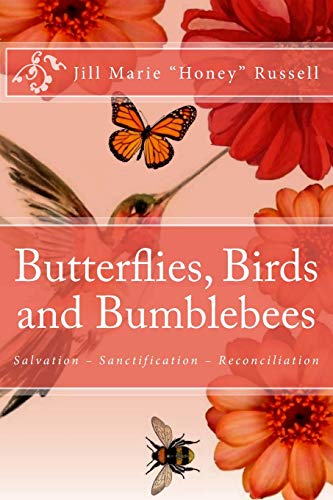 Beispielbild fr Butterflies, Birds and Bumblebees: A Biblical Overview of the Gift of Salvation, the Process of Sanctification and the Ministry of Reconciliation zum Verkauf von ThriftBooks-Dallas