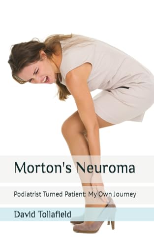 Beispielbild fr Mortons Neuroma: Podiatrist Turned Patient: My Own Journey (Reflective Podiatric Practice) zum Verkauf von Zoom Books Company