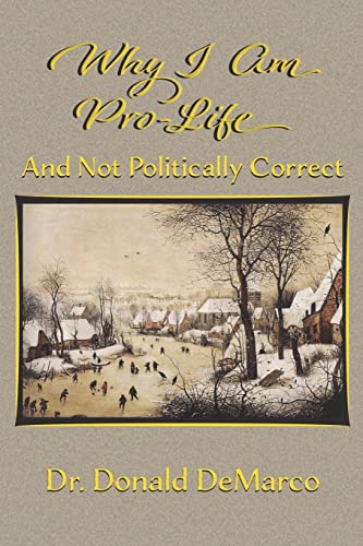 Stock image for Why I Am Pro-Life and Not Politically Correct for sale by Sequitur Books