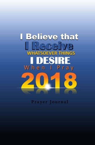 Stock image for 2018 I Believe that I Receive: Prayer Journal for sale by Revaluation Books