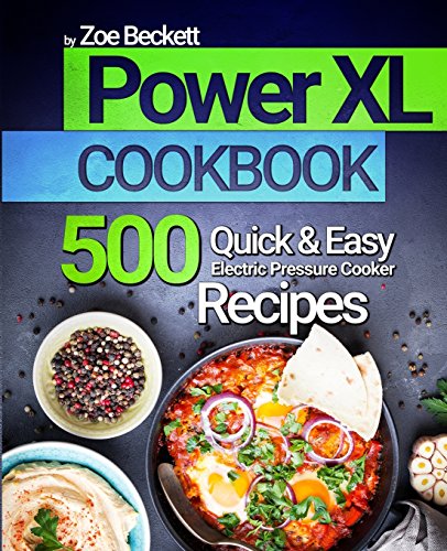 Stock image for Power XL Cookbook: Top 500 Quick and Easy Electric Pressure Cooker Recipes (The Air Fryer Series) for sale by Save With Sam