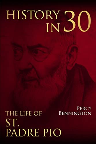 Stock image for History in 30: The Life of St. Padre Pio for sale by THE SAINT BOOKSTORE