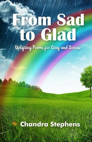 9781981812417: From Sad To Glad: Uplifting Poems for Grief and Sorrow