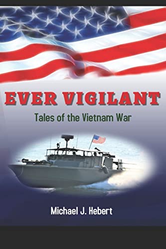 Imagen de archivo de Ever Vigilant : Tales of the Vietnam War a la venta por Better World Books