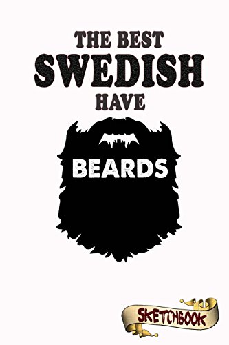 Stock image for The best Swedish have beards Sketchbook: Journal, Drawing and Notebook gift bearded Sweden, German and Europe, Stockholm [Soft Cover ] for sale by booksXpress