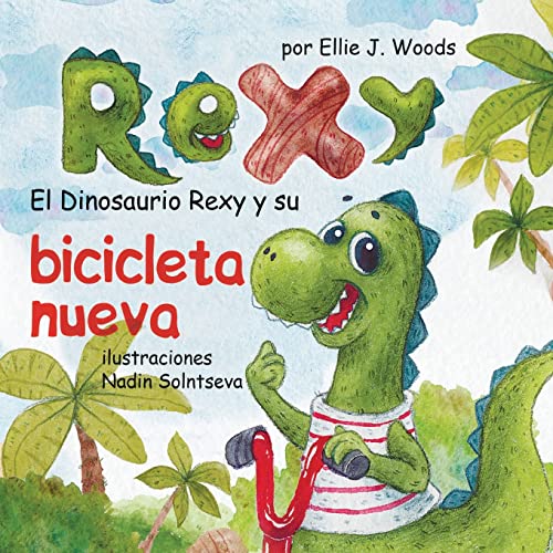 El Dinosaurio Rexy y Su Bicicleta Nueva: (Libro para Niños Sobre