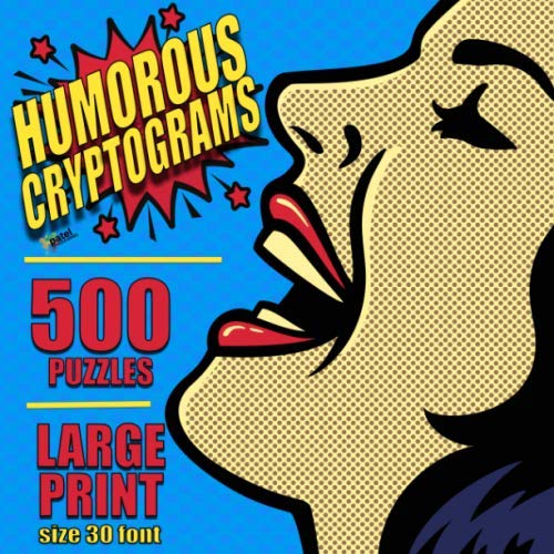 9781981833016: Humorous Cryptograms: 500 LARGE PRINT Cryptogram Puzzles  Based on Famously Funny Quotes - Books, Patel Puzzle: 1981833013 - AbeBooks